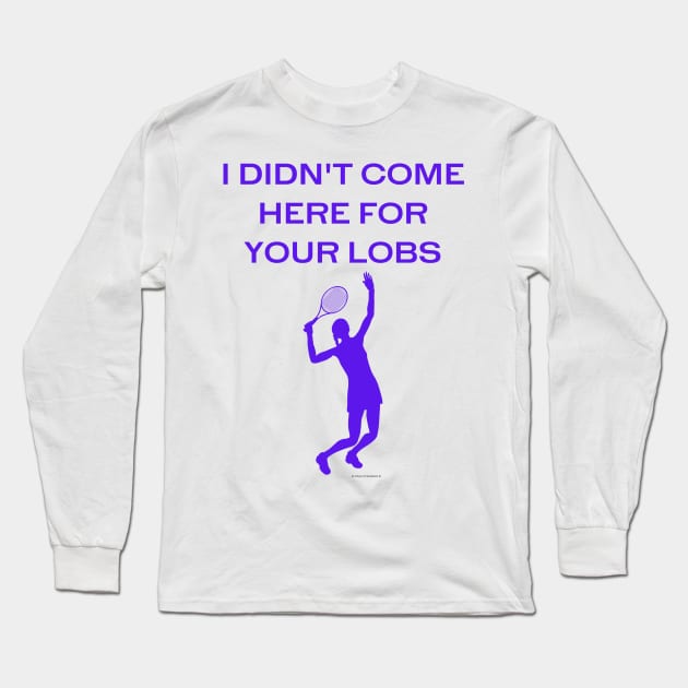 I Didn't Come Here For Your Lobs (Women's Purple) Long Sleeve T-Shirt by MDP Tennis Designs